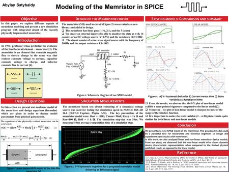 Modeling of the Memristor in SPICE Introduction In 1971, professor Chua predicted the existence of the fourth circuit element – memristor [3]. The memristor.