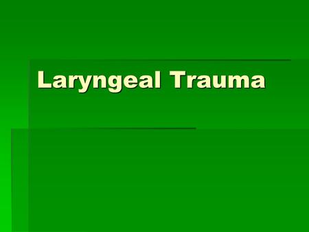 Laryngeal Trauma. Introduction  Incidence: 1:30,000 emergency patients  Airway  Voice  Outcome determined by initial management.