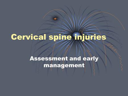 Cervical spine injuries Assessment and early management.