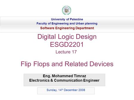 Eng. Mohammed Timraz Electronics & Communication Engineer University of Palestine Faculty of Engineering and Urban planning Software Engineering Department.