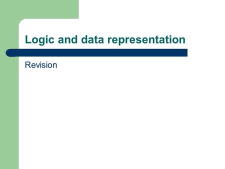 Logic and data representation Revision. AND gate A B A B All inputs have to be true ( i.e 1) for the output of the gate to be high, in all other cases.