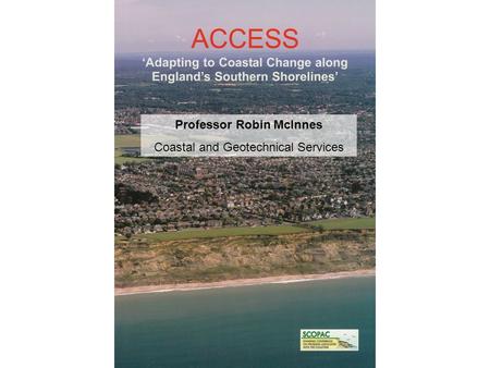 Professor Robin McInnes Coastal and Geotechnical Services.