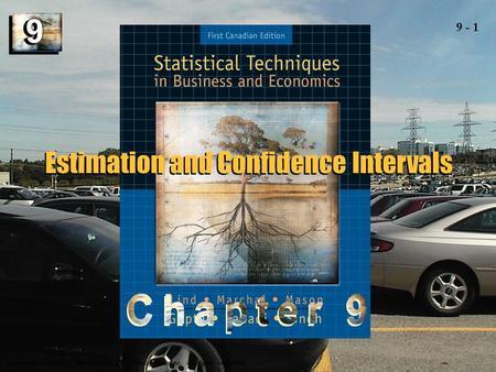 Copyright © 2004 by The McGraw-Hill Companies, Inc. All rights reserved. 9 - 1 Estimation and Confidence Intervals.