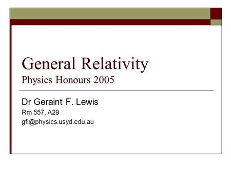 General Relativity Physics Honours 2005