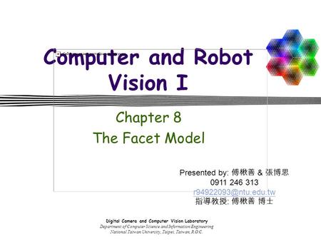 Digital Camera and Computer Vision Laboratory Department of Computer Science and Information Engineering National Taiwan University, Taipei, Taiwan, R.O.C.