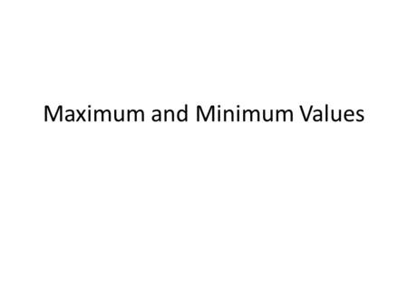 Maximum and Minimum Values