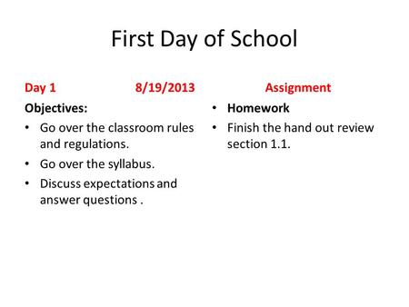 First Day of School Day 1 8/19/2013 Assignment Objectives: