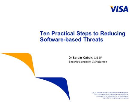(ISC)2 SecureLondon 2009, London, United Kingdom This information is not intended, and should not be construed, as an offer to sell, or as a solicitation.