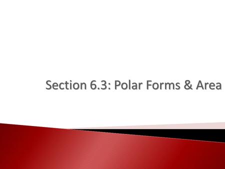 Section 6.3: Polar Forms & Area. (x,y) 3 Polar Coordinates.