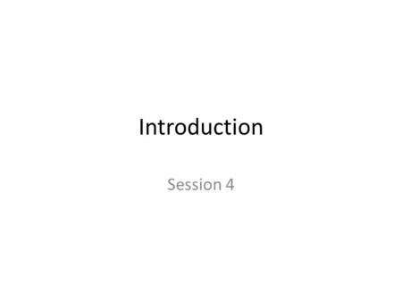 Introduction Session 4. Generate the first N Fibonacci #s 0, 1, 1, 2, 3, 5, 8, 13, 21, 34, 55, 89, 144,... The nth Fibonacci number is the sum of the.