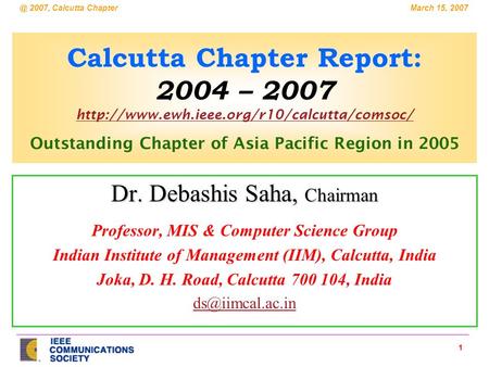 1 March 15, 2007, Calcutta Chapter Calcutta Chapter Report: 2004 – 2007  Outstanding Chapter of Asia.