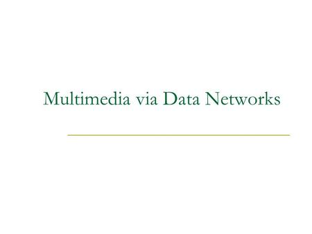 Multimedia via Data Networks. Agenda IP services in mobile telephony Voice over IP (High Definition) Video over IP  Video on demand  Video conferencing.