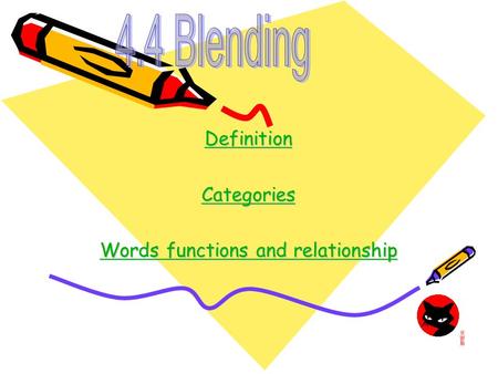 Definition Categories Words functions and relationship Words functions and relationship.