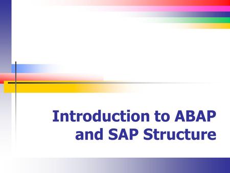 Introduction to ABAP and SAP Structure