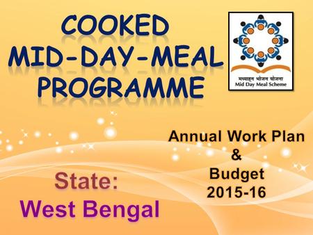 MDM, WEST BENGAL SL No. ITEMS AWP&B 2014-15 AWP&B 2015- 16 Approved Received including O/B Proposed 1Cooking Cost Primary65035.4465817.5368128.78 U/ Pry.55828.4455712.2060668.15.