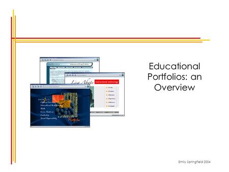 Emily Springfield 2004 Educational Portfolios: an Overview.