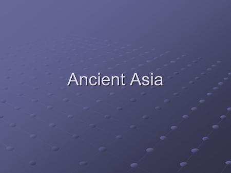 Ancient Asia.