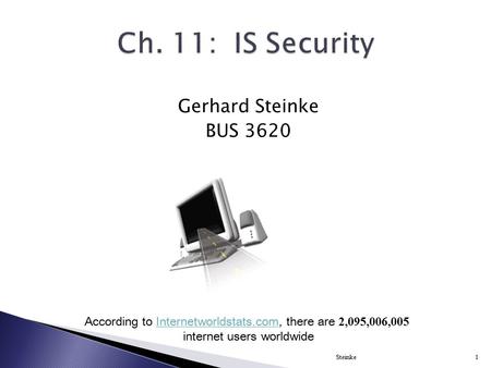 Ch. 11: IS Security Gerhard Steinke BUS 3620