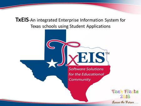 TxEIS The TxEIS product is web-based, fully integrated, and supports the operational and reporting requirements of Texas districts, charter schools, private.