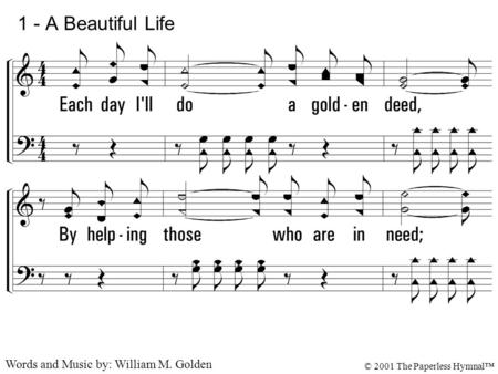 1. Each day I'll do a gold-en deed, By helping those who are in need; My life on earth is but a span, And so I'll do the best I can, the best I can. 1.