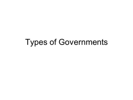 Types of Governments.