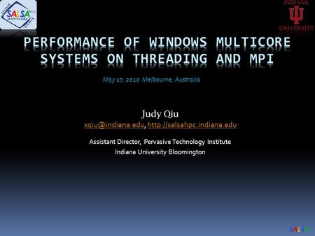 SALSASALSA Judy Qiu  Assistant Director, Pervasive Technology Institute.