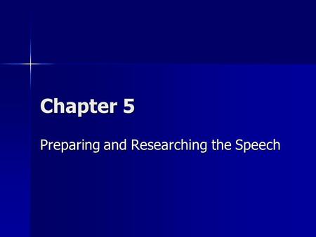 Chapter 5 Preparing and Researching the Speech. The General Purpose To inform To inform To persuade To persuade To entertain To entertain.