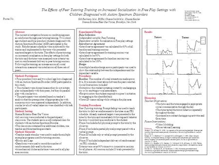 The Effects of Peer Tutoring Training on Increased Socialization in Free Play Settings with Children Diagnosed with Autism Spectrum Disorders Gili Rechany.