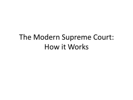 The Modern Supreme Court: How it Works