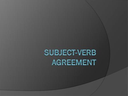 Subject-Verb Agreement