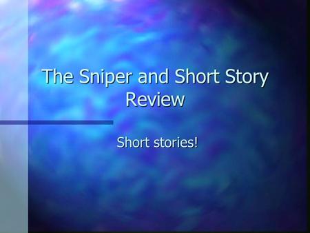 The Sniper and Short Story Review Short stories!