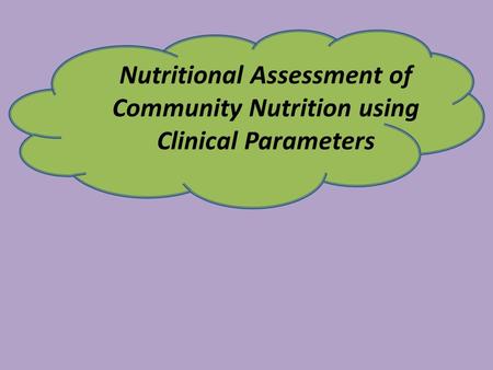 Nutritional Assessment of Community Nutrition using Clinical Parameters.