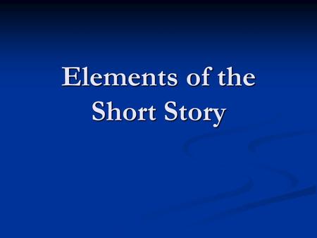 Elements of the Short Story