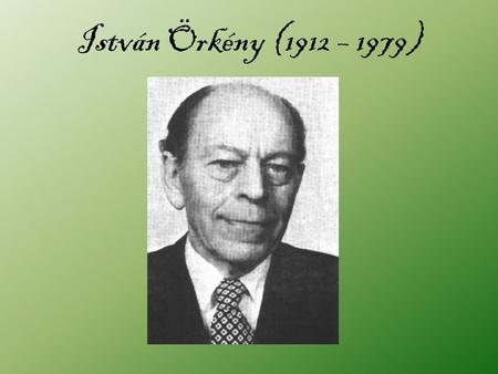 István Örkény (1912 – 1979). His life He was born in a rich Jewish family in 1912. His mothers name is Margit Pet ő, his fathers name is Hugó Örkény who.