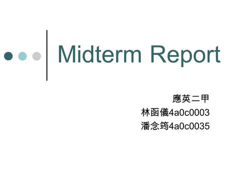 Midterm Report 應英二甲 林函儀 4a0c0003 潘念筠 4a0c0035. Backgroud Information gender: male Age: 26-30 Highest degree: University / Department of Tourism Current.