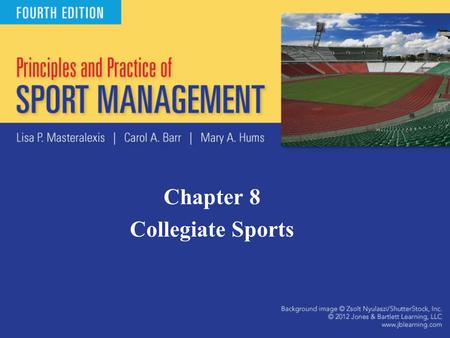 Chapter 8 Collegiate Sports. Introduction to College Athletics Business aspect has grown immensely –Budgeting, finding revenue sources, controlling expense.