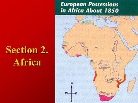 Section 2. Africa. Africa before Imperialism By 1880 only 10% in European hands Rivers not navigable until invention of steamboat By 1880 only 10% in.