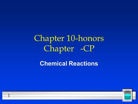 1 Chapter 10-honors Chapter -CP Chemical Reactions.