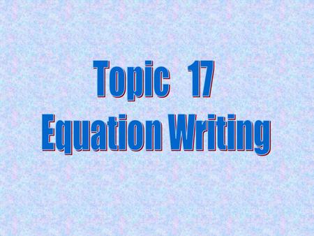 *Learn Organic Nomenclature Rules *Any compounds that produce ions in solution, should have those written in ionic form WRITE NET IONIC EQUATIONS! *All.