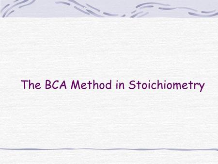 The BCA Method in Stoichiometry