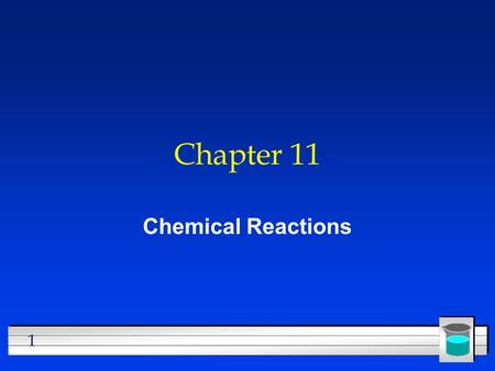 1 Chapter 11 Chemical Reactions. 2 All chemical reactions l have two parts l Reactants - the substances you start with l Products- the substances you.