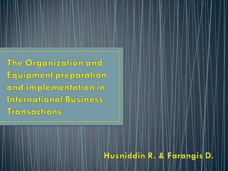 i. Definitions: i.Transaction ii.International Transaction iii.Business Transaction Important Elements in IBT i.Irrevocable decision ii.Documents to be.