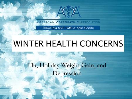 WINTER HEALTH CONCERNS Flu, Holiday Weight Gain, and Depression.