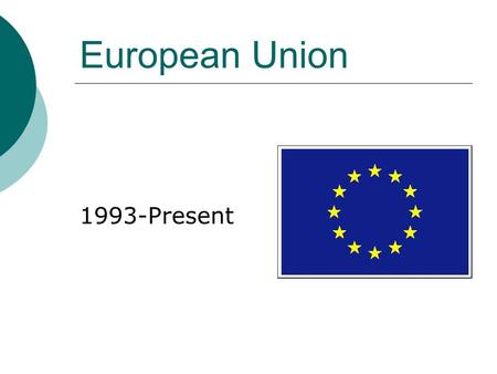 European Union 1993-Present. EU Countries Name famous places in France.  The Louvre One of the largest museums in the world Houses, arguably, the most.