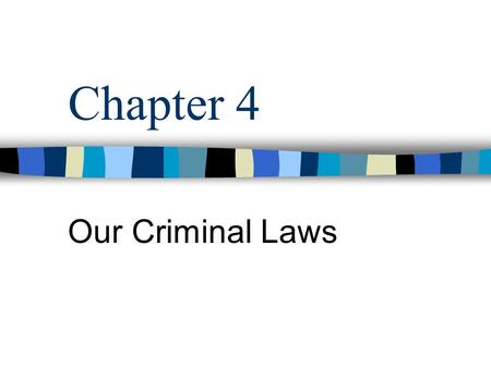 Chapter 4 Our Criminal Laws. What are Crimes? Crimes-punishable offenses against society Crimes contrast with civil offenses (against a victim vs. society)