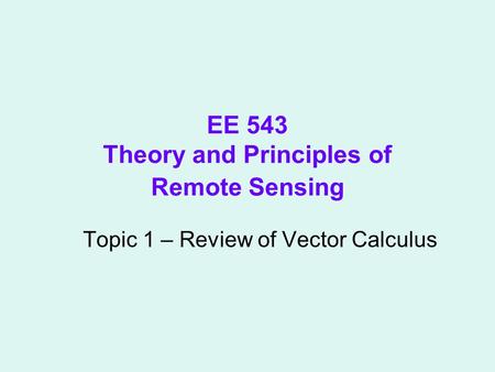 EE 543 Theory and Principles of Remote Sensing