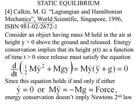 STATIC EQUILIBRIUM [4] Calkin, M. G. “Lagrangian and Hamiltonian Mechanics”, World Scientific, Singapore, 1996, ISBN 981-02-2672-1 Consider an object having.