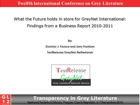 What the Future holds in store for GreyNet International: Findings from a Business Report 2010-2011 by Dominic J. Farace and Jerry Frantzen TextRelease/GreyNet,