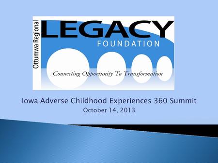 Iowa Adverse Childhood Experiences 360 Summit October 14, 2013.