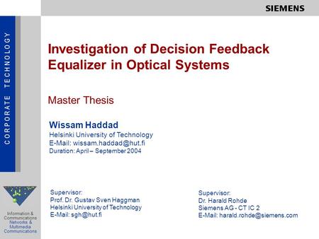 C O R P O R A T E T E C H N O L O G Y Information & Communications Networks & Multimedia Communications Investigation of Decision Feedback Equalizer in.